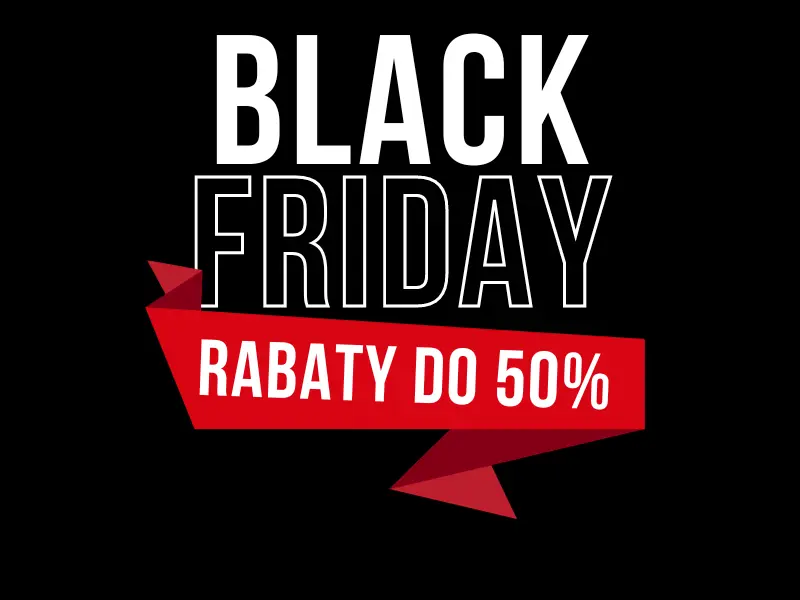 Black Friday - RABATY do 50%